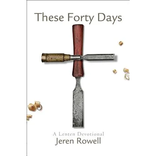 These Forty Days: A Lenten Devotional