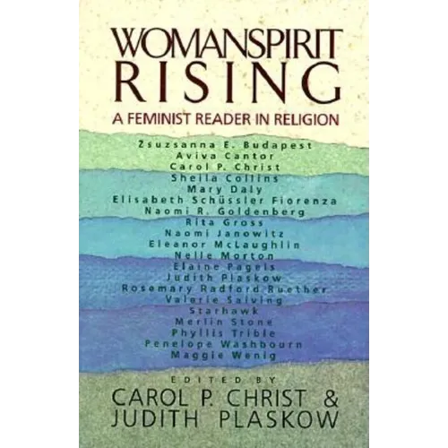 Womanspirit Rising: A Feminist Reader in Religion