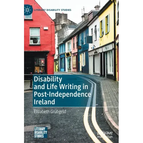 Disability and Life Writing in Post-Independence Ireland