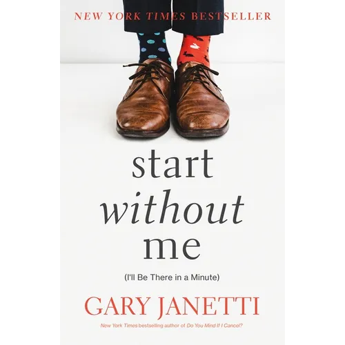 Start Without Me: (I'll Be There in a Minute)