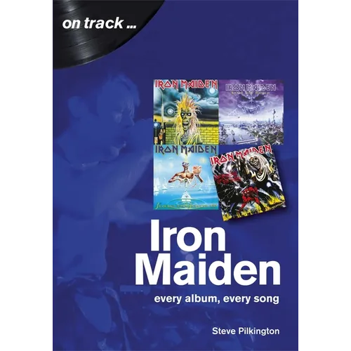 Iron Maiden: Every Album, Every Song