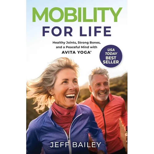 Mobility for Life: Healthy Joints, Strong Bones, and a Peaceful Mind with Avita Yoga