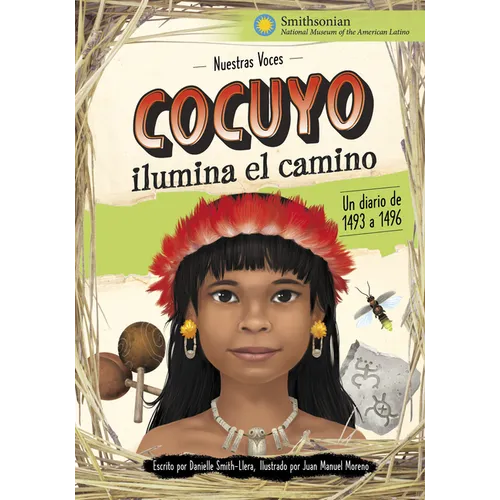 Cocuyo Ilumina El Camino: Un Diario de 1493 a 1496 (Cocuyo Lights the Way: A Diary from 1493 to 1496)