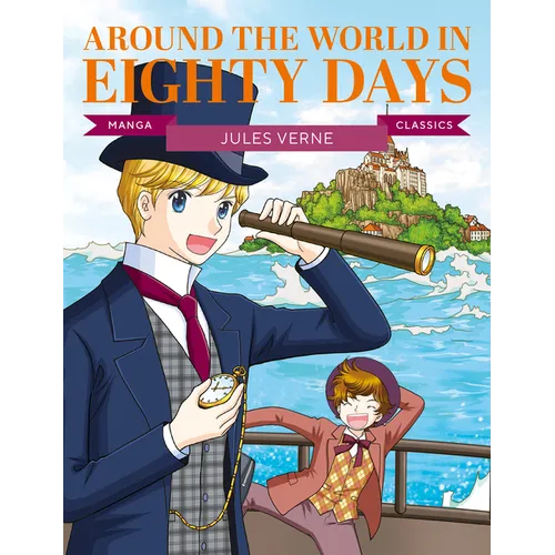 Manga Classics: Around the World in Eighty Days: Great Literature Brought to Life