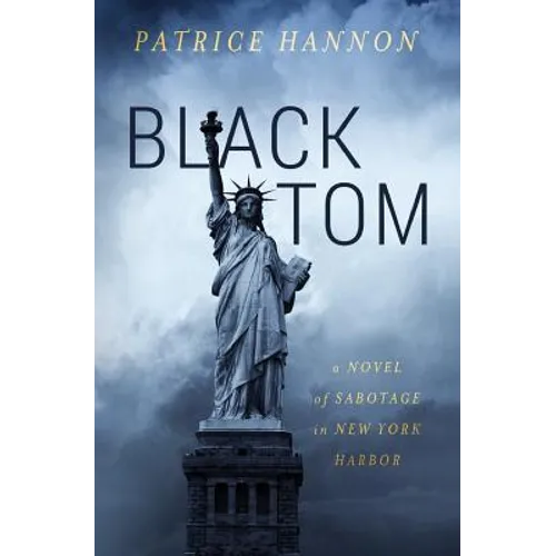 Black Tom: A Novel of Sabotage in New York Harbor