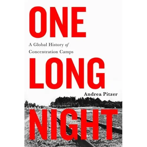 One Long Night: A Global History of Concentration Camps