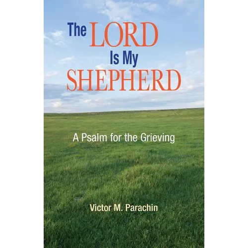 The Lord Is My Shepherd: A Pslam for the Grieving