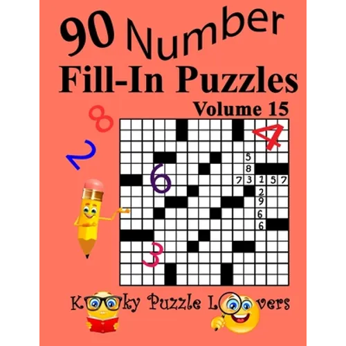 Number Fill-In Puzzles, Volume 15: 90 Puzzles