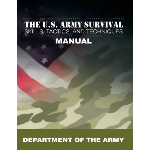The U.S. Army Survival Skills, Tactics, and Techniques Manual