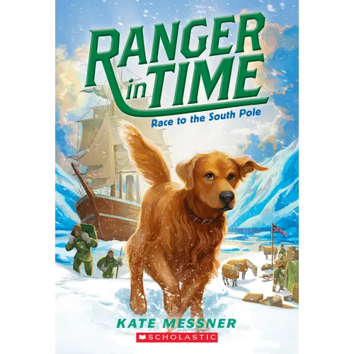 Race to the South Pole (Ranger in Time #4): Volume 4