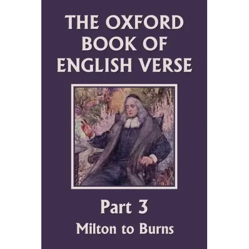 The Oxford Book of English Verse, Part 3: Milton to Burns (Yesterday's Classics)
