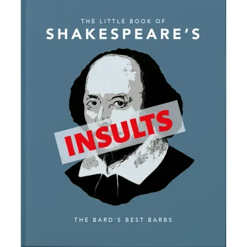 The Little Book of Shakespeare's Insults: The Bard's Best Barbs