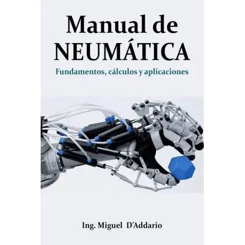 Manual de Neumática: Fundamentos, cálculos y aplicaciones