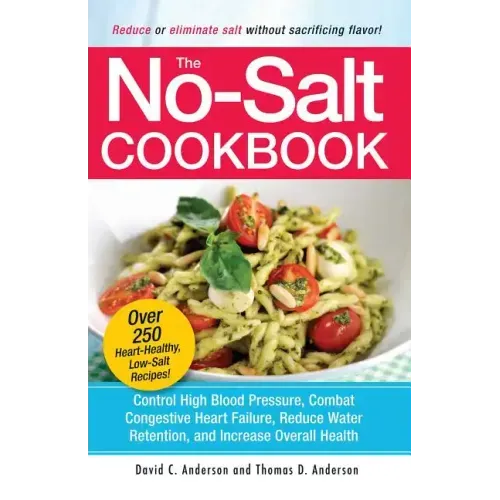 The No-Salt Cookbook: Reduce or Eliminate Salt Without Sacrificing Flavor