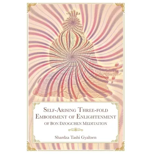 Self-Arising Three-fold Embodiment of Enlightenment [of Bon Dzogchen Meditation]