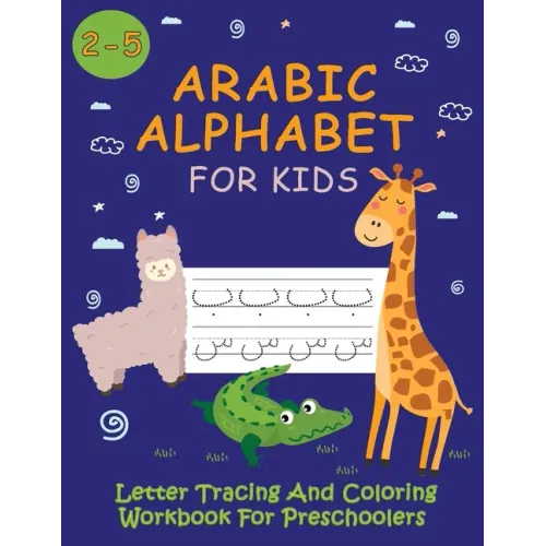 Arabic Alphabet For Kids / Letter Tracing And Coloring Workbook For Preschoolers: Learning Arabic With Funny Animals