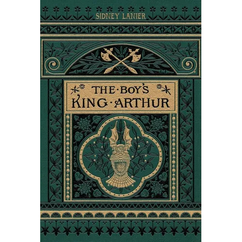 The Boy's King Arthur: Being Sir Thomas Malory's History of King Arthur and his Knights of the Round Table