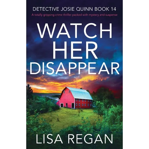 Watch Her Disappear: A totally gripping crime thriller packed with mystery and suspense