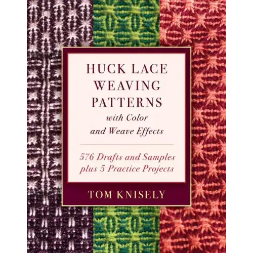 Huck Lace Weaving Patterns with Color and Weave Effects: 576 Drafts and Samples Plus 5 Practice Projects