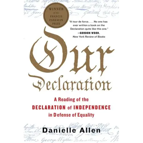 Our Declaration: A Reading of the Declaration of Independence in Defense of Equality