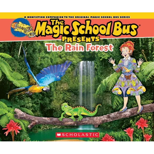 The Magic School Bus Presents: The Rainforest: A Nonfiction Companion to the Original Magic School Bus Series
