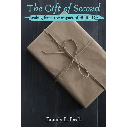 The Gift of Second: Healing from the Impact of Suicide