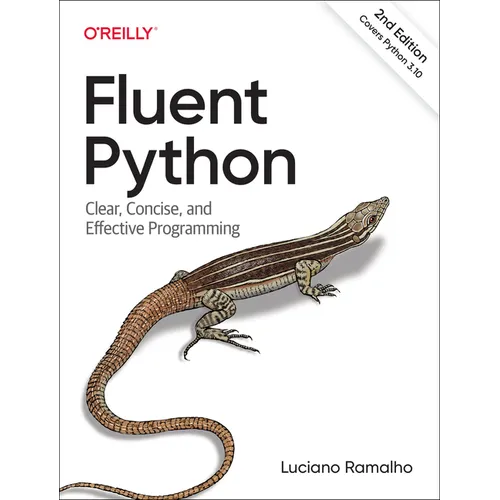 Fluent Python: Clear, Concise, and Effective Programming
