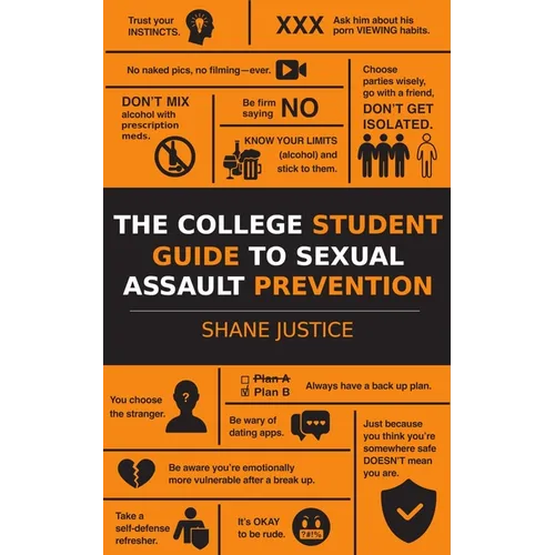 The College Student Guide to Sexual Assault Prevention: Real World Stories and Advice From an Ex Cop