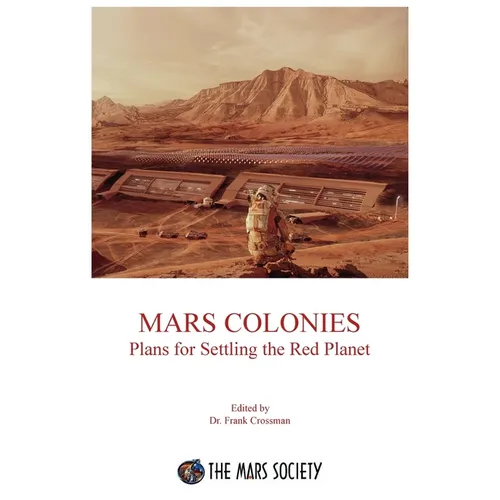 Mars Colonies: Plans for Settling the Red Planet