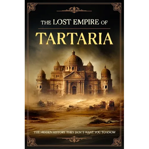 The Lost Empire of Tartaria: The Hidden History They Don't Want You to Know