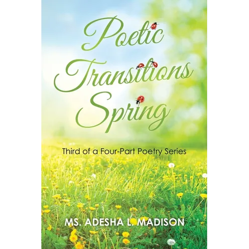 Poetic Transitions Spring: Third of a Four-Part Poetry Series
