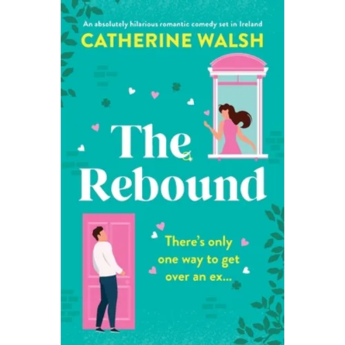 The Rebound: An absolutely hilarious romantic comedy set in Ireland