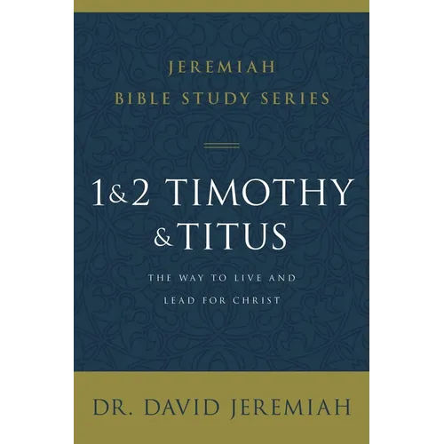 1 and 2 Timothy and Titus: The Way to Live and Lead for Christ