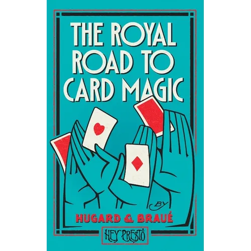 The Royal Road To Card Magic: (Hey Presto Magic Book)