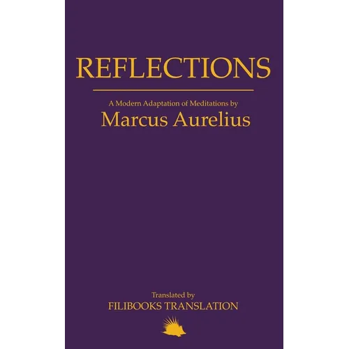 Reflections: A Modern Adaptation of Meditations by Marcus Aurelius