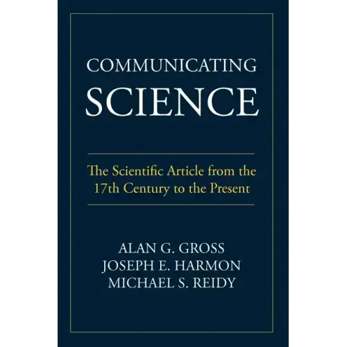 Communicating Science: The Scientific Article from the 17th Century to the Present