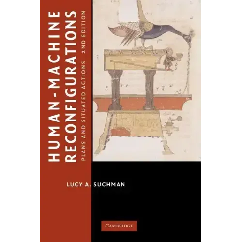 Human-Machine Reconfigurations: Plans and Situated Actions