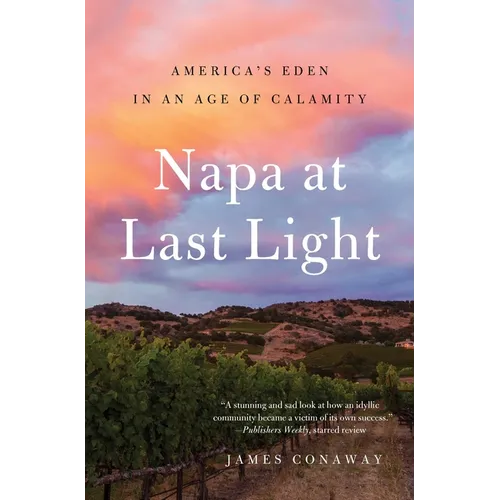Napa at Last Light: America's Eden in an Age of Calamity - Paperback
