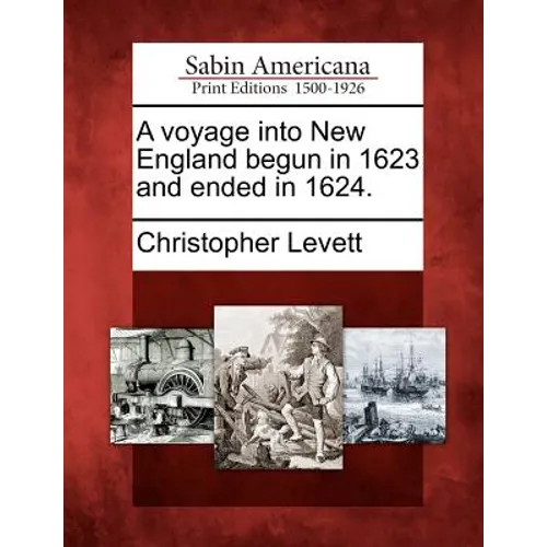 A Voyage Into New England Begun in 1623 and Ended in 1624.