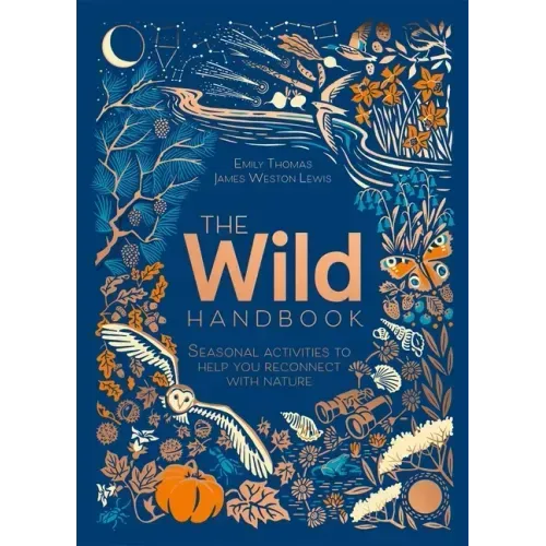The Wild Handbook: Seasonal Activities to Help You Reconnect with Nature
