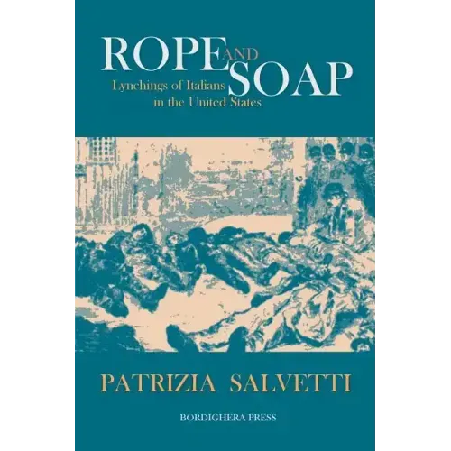 Rope and Soap: Lynchings of Italians in the United States