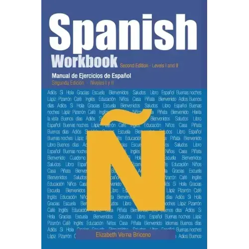 Spanish Workbook Second Edition Levels I and II: Manual de Ejercicio de Español Segunda Edición Niveles I y II
