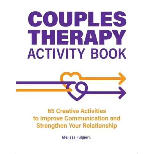 Couples Therapy Activity Book: 65 Creative Activities to Improve Communication and Strengthen Your Relationship