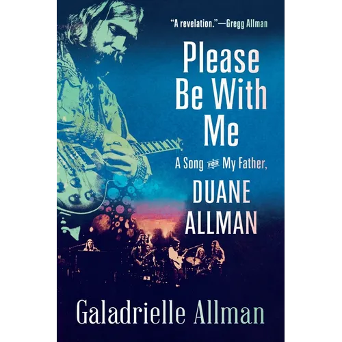 Please Be with Me: A Song for My Father, Duane Allman