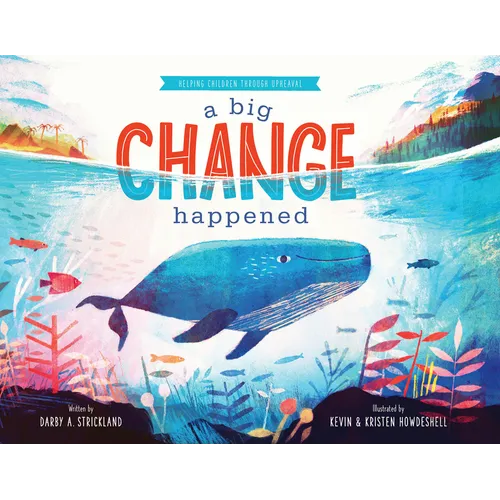 A Big Change Happened: Helping Children Through Upheaval