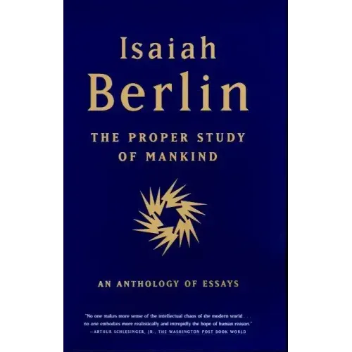 The Proper Study of Mankind: An Anthology of Essays