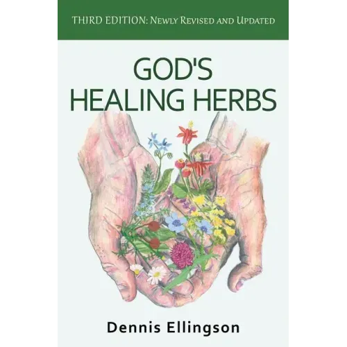God's Healing Herbs: Third Edition: Newly Revised and Updated