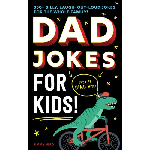 Dad Jokes for Kids: 350+ Silly, Laugh-Out-Loud Jokes for the Whole Family!