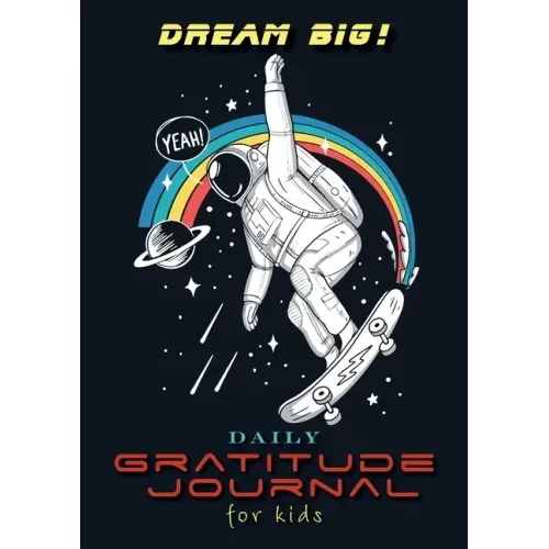 Dream Big! Daily Gratitude Journal for Kids (A5 - 5.8 x 8.3 inch)