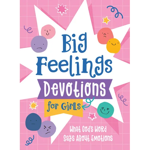 Big Feelings Devotions for Girls: What God's Word Says about Emotions